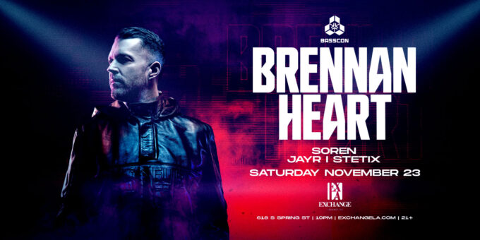 Brennan Heart at Exchange LA in DTLA Nightclub Event Flyer Nov 23