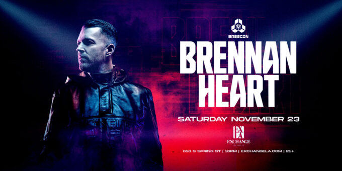 Brennan Heart at Exchange LA in DTLA Nightclub Event Flyer Nov 23