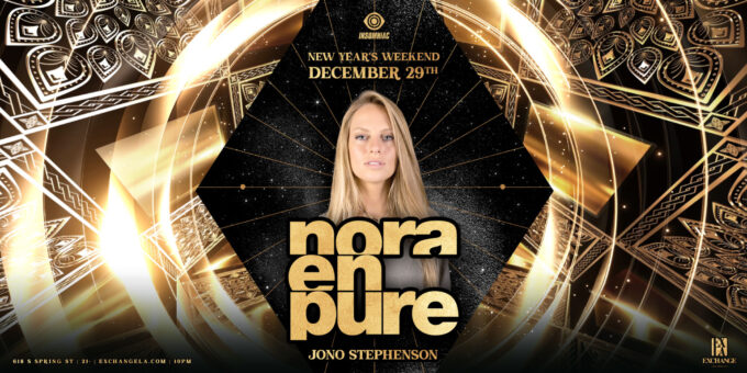 Nora En Pure at Exchange LA in DTLA Nightclub Event Flyer Dec 29