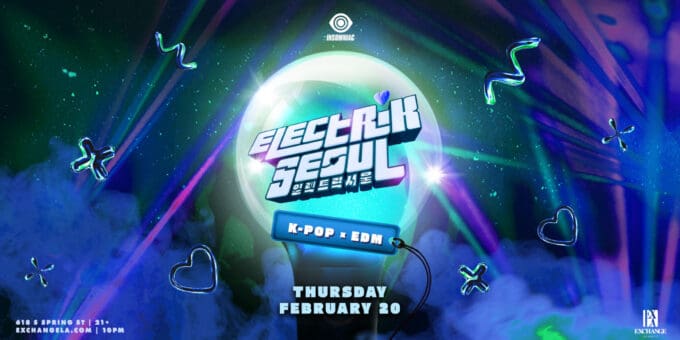 Electrik Seoul at Exchange LA in DTLA Nightclub Event Flyer Feb 20