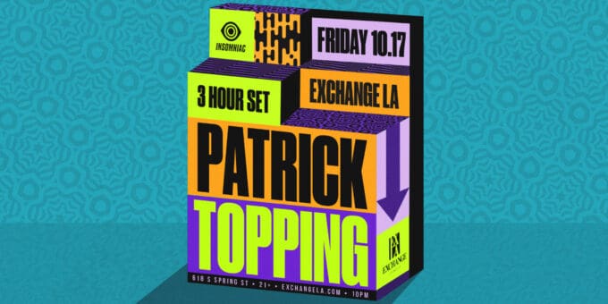 Patrick Topping at Exchange LA in DTLA Nightclub Event Flyer on October 17