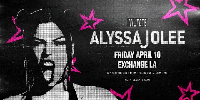 Mutate presents: Alyssa Jolee at Exchange LA in DTLA Nightclub Event Flyer on Friday, April 10