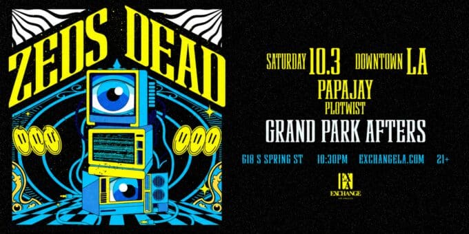 Zeds Dead at Exchange LA in DTLA Nightclub Event Flyer Oct 3