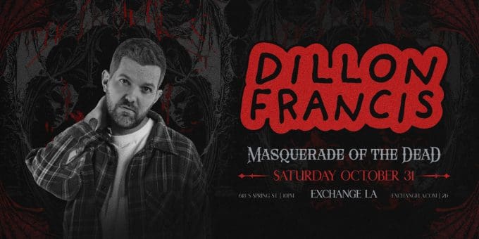 Dillon Francis at Exchange LA in DTLA Nightclub Event Flyer October 31